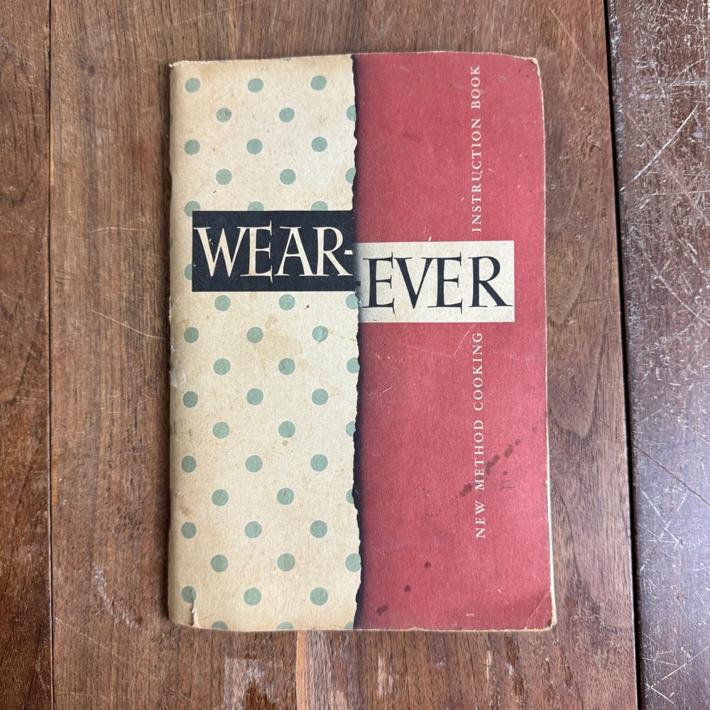 Wear-Ever Cookbook New Method Cooking Instruction Book‎ Vintage Recipes